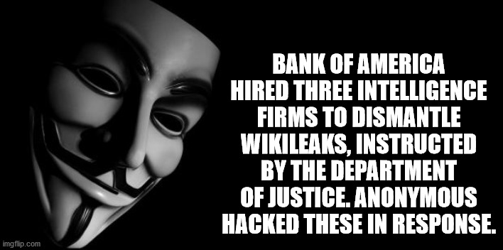 destination jeddah - Bank Of America Hired Three Intelligence Firms To Dismantle Wikileaks, Instructed By The Department Of Justice. Anonymous Hacked These In Response. imgflip.com