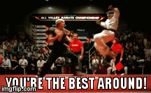 you re the best around karate kid gif - All Warrio You'Re The Best Around! imgflip.com