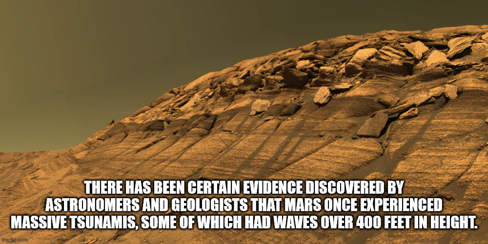 evidence of water on mars - There Has Been Certain Evidence Discovered By Astronomers And Geologists That Mars Once Experienced Massive Tsunamis, Some Of Which Had Waves Over 400 Feet In Height. imgflip.com