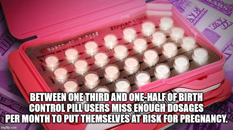 birth control pills pink box - Ne Zovia Se din Between One Third And OneHalf Of Birth Control Pill Users Miss Enough Dosages Per Month To Put Themselves At Risk For Pregnancy. imgflip.com