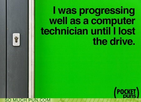 grass - I was progressing well as a computer technician until I lost the drive. Pocket puns So Much Pun.Com