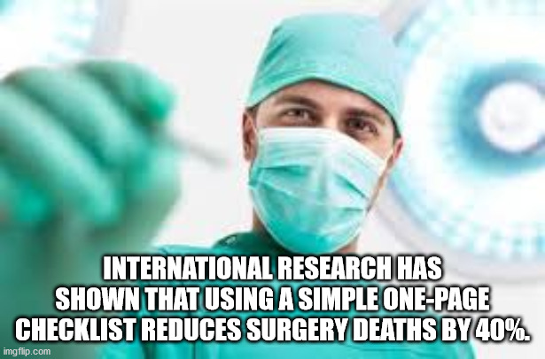 up this morning wasnt kidnapped - International Research Has Shown That Using A Simple OnePage Checklist Reduces Surgery Deaths By 40%. imgflip.com