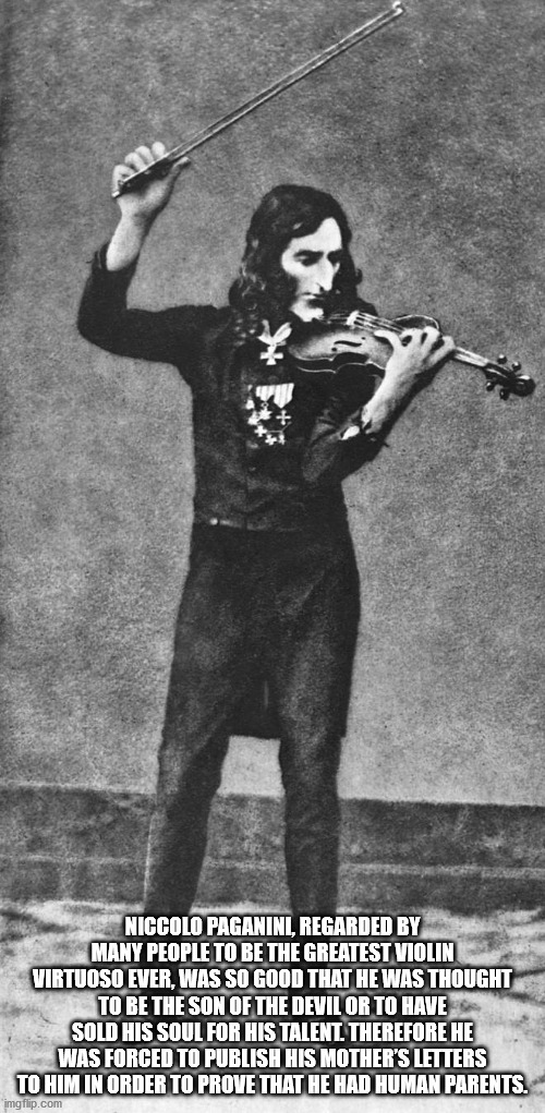 niccolo paganini - Niccolo Paganini, Regarded By Many People To Be The Greatest Violin Virtuoso Ever, Was So Good That He Was Thought To Be The Son Of The Devil Or To Have Sold His Soul For His Talent Therefore He Was Forced To Publish His Mother'S Letter