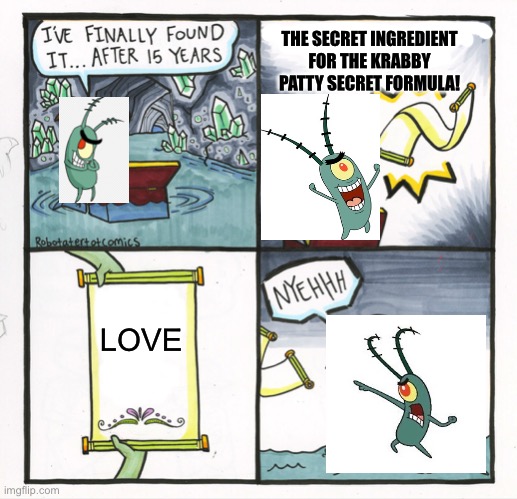 dnd edgelord meme - I'Ve Finally Found It... After 15 Years The Secret Ingredient For The Krabby Patty Secret Formula! Robotatertotcomics Le Nyehhh Love imgflip.com
