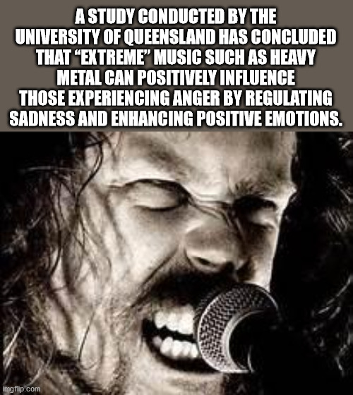 james hetfield poster - A Study Conducted By The University Of Queensland Has Concluded That Extreme" Music Such As Heavy Metal Can Positively Influence Those Experiencing Anger By Regulating Sadness And Enhancing Positive Emotions. imgflip.com
