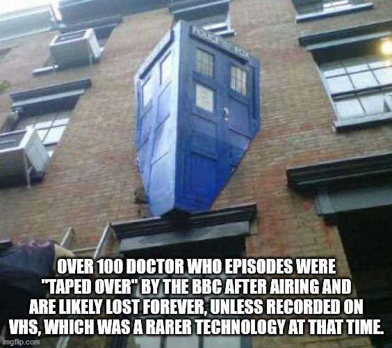 go home tardis you re drunk - Over 100 Doctor Who Episodes Were "Taped Over" By The Bbc After Airing And Are ly Lost Forever, Unless Recorded On Vhs, Which Was A Rarer Technology At That Time. imgflip.com