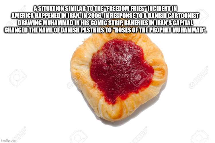 strawberry - A Situation Similar To The "Freedom Fries" Incident In America Happened In Iran. In 2006, In Response To A Danish Cartoonist Drawing Muhammad In His Comic Strip, Bakeries In Iran'S Capital Changed The Name Of Danish Pastries To "Roses Of The 