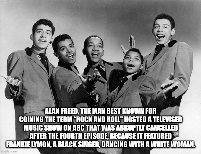 frankie lymon an the teenageers - Alan Freed, The Man Best Known For Coining The Term Rock And Roll" Hosted A Televised Music Show On Abc That Was Abruptly Cancelled After The Fourth Episode, Because It Featured Frankie Lymon, A Black Singer, Dancing With