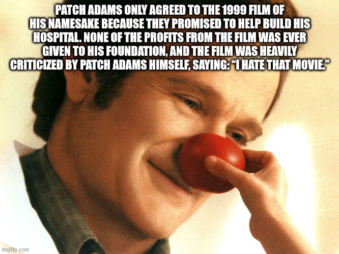 patch adams pelicula - Patch Adams Only Agreed To The 1999 Film Of His Namesake Because They Promised To Help Build His Hospital. None Of The Profits From The Film Was Ever Given To His Foundation, And The Film Was Heavily Criticized By Patch Adams Himsel
