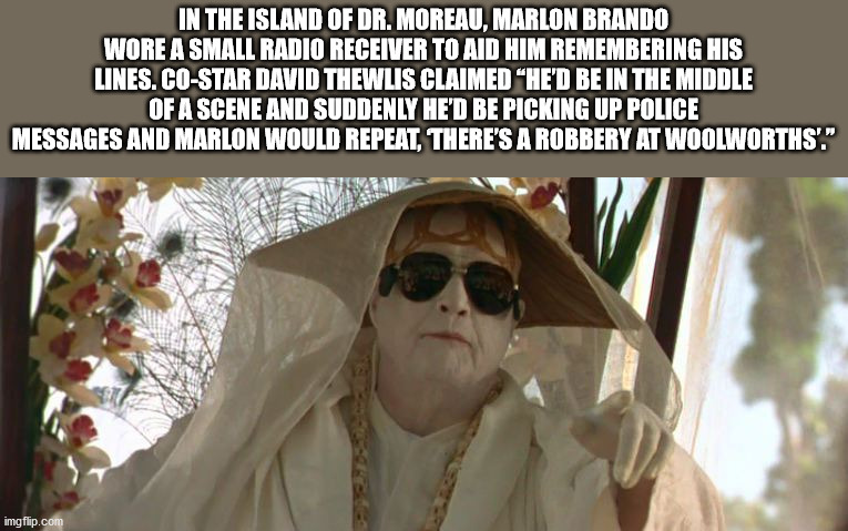 photo caption - In The Island Of Dr. Moreau, Marlon Brando Wore A Small Radio Receiver To Aid Him Remembering His Lines. CoStar David Thewlis Claimed "He'D Be In The Middle Of A Scene And Suddenly He'D Be Picking Up Police Messages And Marlon Would Repeat