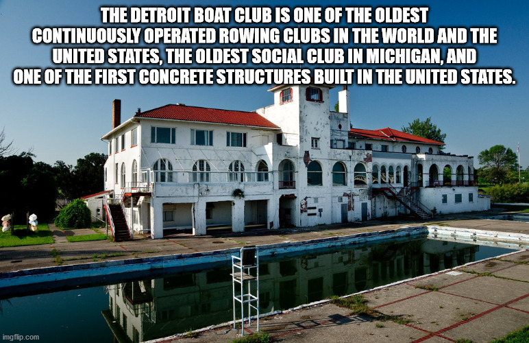 mansion - The Detroit Boat Club Is One Of The Oldest Continuously Operated Rowing Clubs In The World And The United States, The Oldest Social Club In Michigan, And One Of The First Concrete Structures Built In The United States. Ce imgflip.com