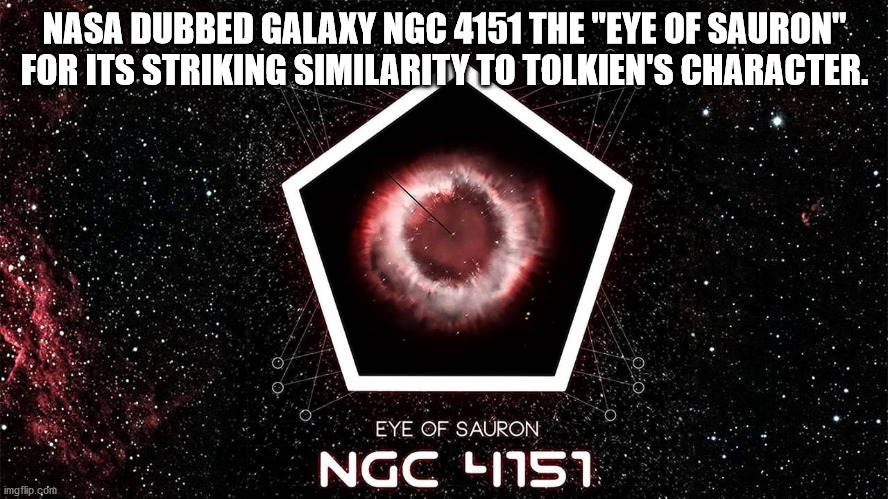 voortrekkerhoogte high school - Nasa Dubbed Galaxy Ngc 4151 The "Eye Of Sauron" For Its Striking Similarity To Tolkien'S Character. Eye Of Sauron Ng, LL751 imgflip.com