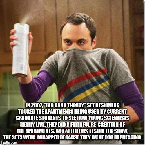 big bang theory valentines day meme - In 2007, "Big Bang Theory" Set Designers Toured The Apartments Being Used By Current Graduate Students To See How Young Scientists Really Live. They Did A Faithful ReCreation Of The Apartments, But After Cbs Tested Th