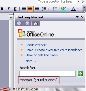 microsoft office - X Type a question for help Bi Ues See aby Getting Started X Microsoft Office Online About WordArt Demo Create executive correspondence Show or hide the rulers More... Search for Example "get rid of clippy" Mthruf.com