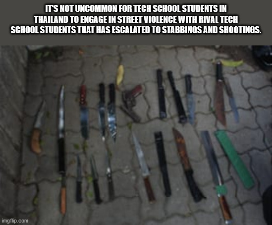 firearm - It'S Not Uncommon For Tech School Students In Thailand To Engage In Street Violence With Rival Tech School Students That Has Escalated To Stabbings And Shootings. imgflip.com