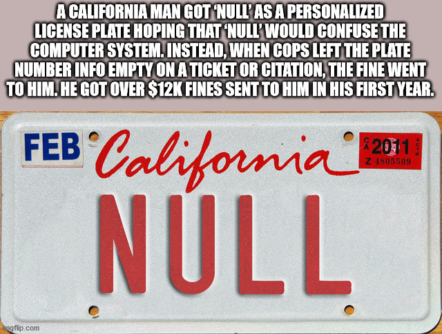 ronald reagan presidential library - A California Man Got Null' As A Personalized License Plate Hoping That Null' Would Confuse The Computer System. Instead, When Cops Left The Plate Number Info Empty On A Ticket Or Citation, The Fine Went To Him. He Got 