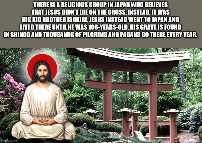 japanese gardens buildings - There Is A Religious Group In Japan Who Believes That Jesus Didn'T Die On The Cross. Instead, It Was His Kid Brother Isukiri. Jesus Instead Went To Japan And Lived There Until He Was 106Years Old. His Grave Is Found In Shingo 