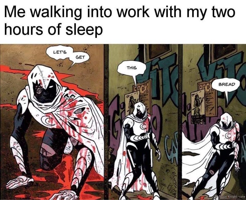 moon knight spiderman - Me walking into work with my two hours of sleep Let'S Get This Bread cock 10C Moon Knightcore