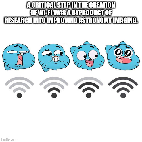 A Critical Step In The Creation Of WiFi Was A Byproduct Of Research Into Improving Astronomy Imaging. imgflip.com