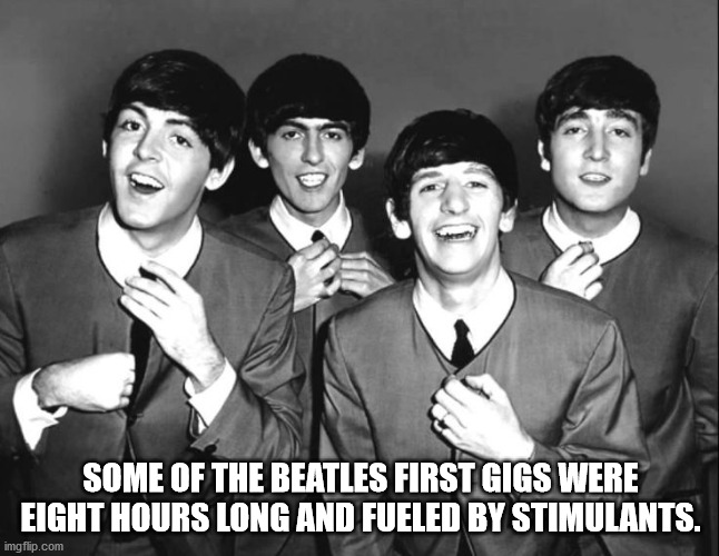 beatles in 1964 - Some Of The Beatles First Gigs Were Eight Hours Long And Fueled By Stimulants. imgflip.com