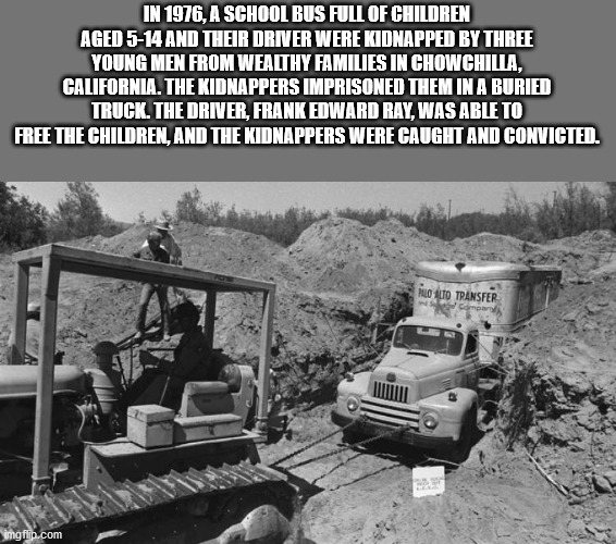 chowchilla bus kidnapping - In 1976, A School Bus Full Of Children Aged 514 And Their Driver Were Kidnapped By Three Young Men From Wealthy Families In Chowchilla, California. The Kidnappers Imprisoned Them In A Buried Truck. The Driver, Frank Edward Ray,