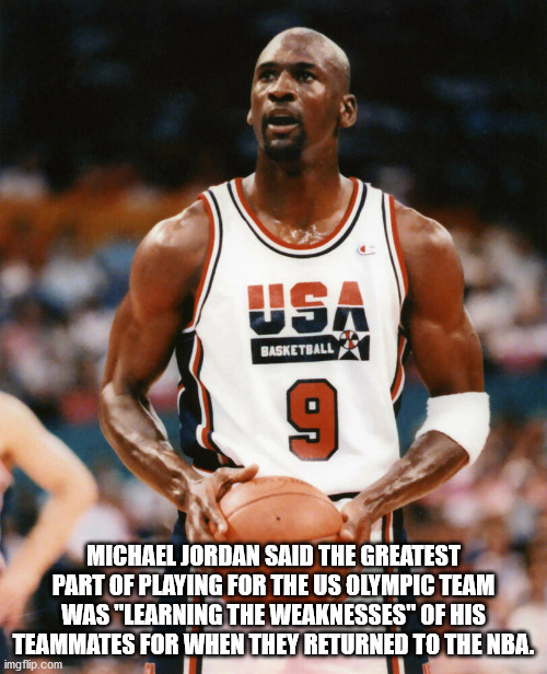 michael jordan usa - Usa Basketball Michael Jordan Said The Greatest Part Of Playing For The Us Olympic Team Was "Learning The Weaknesses" Of His Teammates For When They Returned To The Nba. imgflip.com