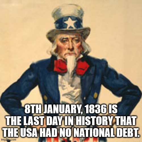 uncle sam poster - 8TH Is The Last Day In History That The Usa Had No National Debt. imgflip.com