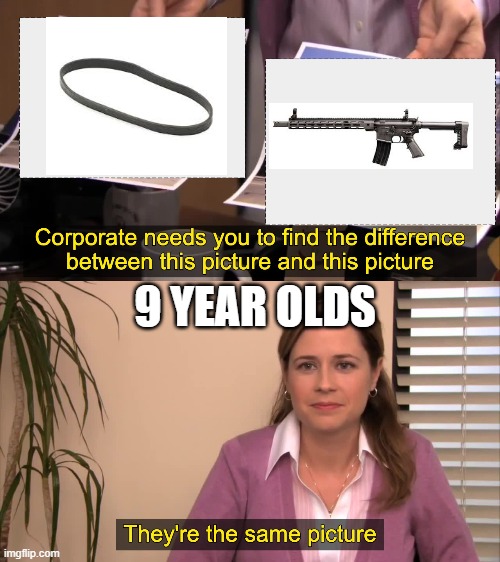 they re the same picture meme template - o Corporate needs you to find the difference between this picture and this picture 9 Year Olds They're the same picture imgflip.com