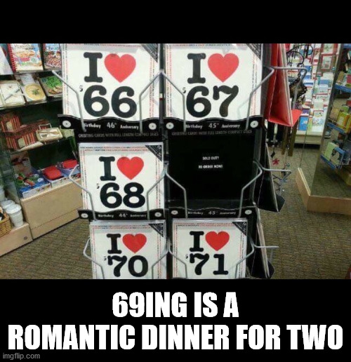 love 69 meme - 66 67 , 46 45 68 70 71 69ING Is A Romantic Dinner For Two imgflip.com