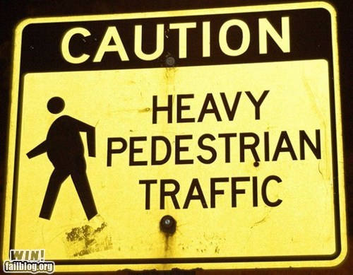 funny street signs - Caution Heavy Pedestrian Traffic Win! fallblog.org