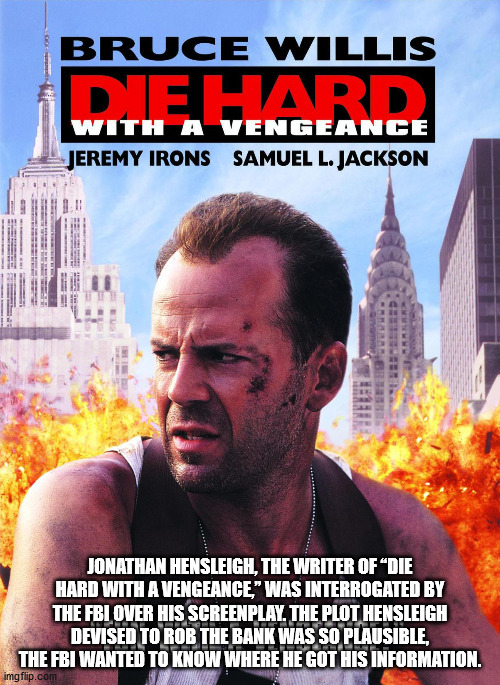 die hard with a vengeance - Bruce Willis Dehard With A Vengeance Jeremy Irons Samuel L. Jackson Jonathan Hensleigh, The Writer Of "Die Hard With A Vengeance," Was Interrogated By The Fbi Over His Screenplay. The Plot Hensleigh Devised To Rob The Bank Was 