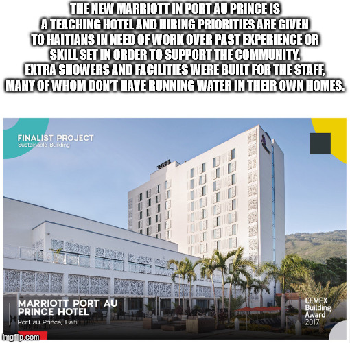 mixed use - The New Marriott In Port Au Prince Is A Teaching Hotel And Hiring Priorities Are Given To Haitians In Need Of Work Over Past Experience Or Skill Set In Order To Support The Community Extra Showers And Facilities Were Built For The Staff, Many 