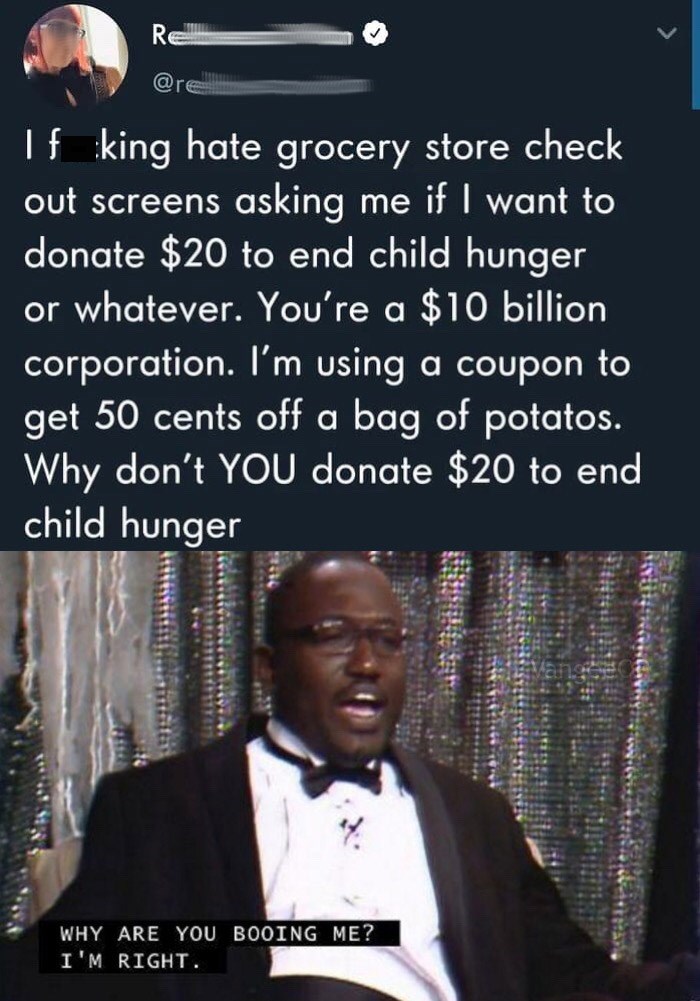 ricky gervais golden globes meme - R If king hate grocery store check out screens asking me if I want to donate $20 to end child hunger or whatever. You're a $10 billion corporation. I'm using a coupon to get 50 cents off a bag of potatos. Why don't You d