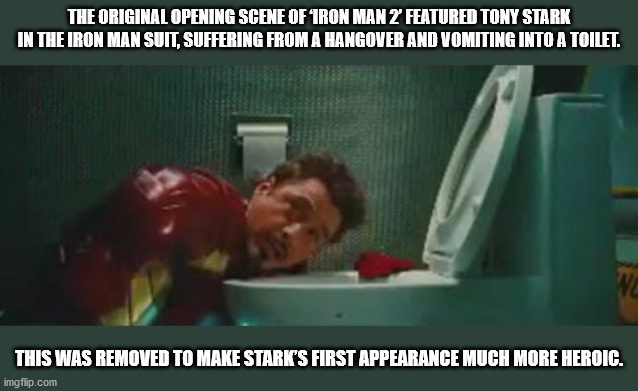 video - The Original Opening Scene Of Iron Man 2 Featured Tony Stark In The Iron Man Suit, Suffering From A Hangover And Vomiting Into A Toilet. Wc This Was Removed To Make Stark'S First Appearance Much More Heroic. imgflip.com