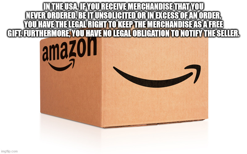 amazon box - In The Usa, If You Receive Merchandise That You Never Ordered, Be It Unsolicited Or In Excess Of An Order, You Have The Legal Right To Keep The Merchandise As A Free Gift. Furthermore, You Have No Legal Obligation To Notify The Seller. amazon