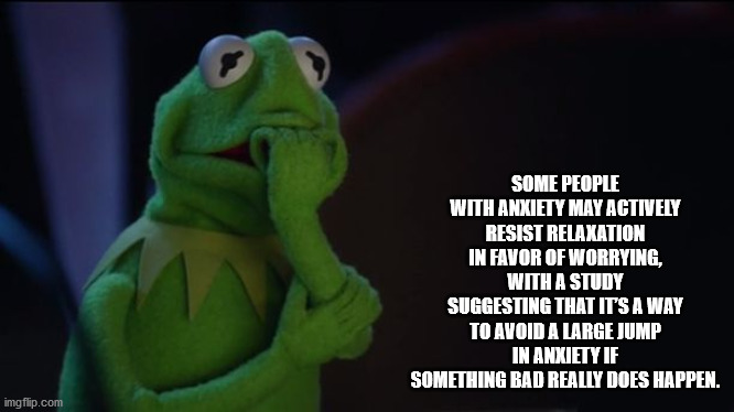 successful black man meme - Some People With Anxiety May Actively Resist Relaxation In Favor Of Worrying, With A Study Suggesting That It'S A Way To Avoid A Large Jump In Anxiety If Something Bad Really Does Happen. imgflip.com