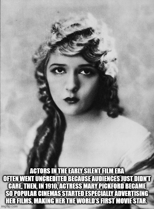 mary pickford 1920s - Actors In The Early Silent Film Era Often Went Uncredited Because Audiences Just Didn'T Care, Then, In 1910, Actress Mary Pickford Became So Popular Cinemas Started Especially Advertising Her Films, Making Her The World'S First Movie