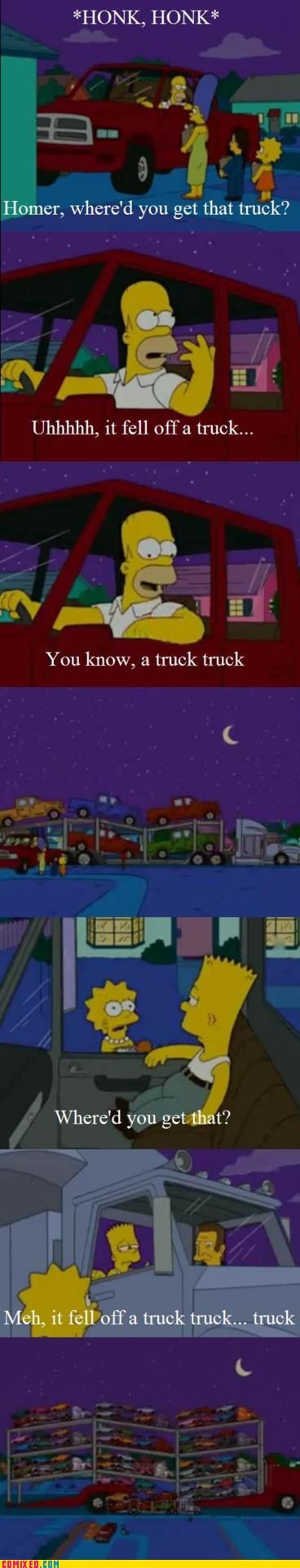 simpsons truck truck truck - Honk, Honk Homer, where'd you get that truck? Uhhhhh, it fell off a truck... You know, a truck truck Where'd you get that? Meh, it fell off a truck truck... truck Comix Ed.Com