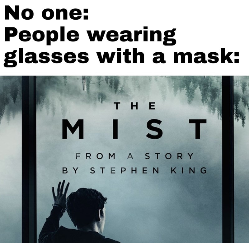 sky - No one People wearing glasses with a mask The M S T From A Story By Stephen King