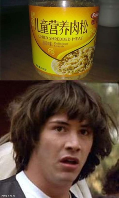 conspiracy keanu meme - Ful Child Shredded Meat Delicious Classic imgflip.com