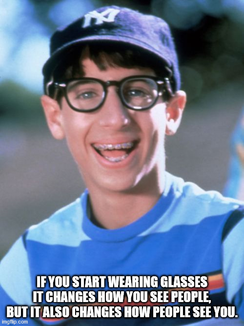 josh saviano - If You Start Wearing Glasses It Changes How You See People, But It Also Changes How People See You. imgflip.com