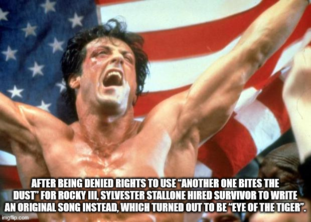 rocky 4 - After Being Denied Rights To Use "Another One Bites The Dust' For Rocky Til, Sylvester Stallone Hired Survivor To Write An Original Song Instead, Which Turned Out To Be "Eye Of The Tiger". imgflip.com