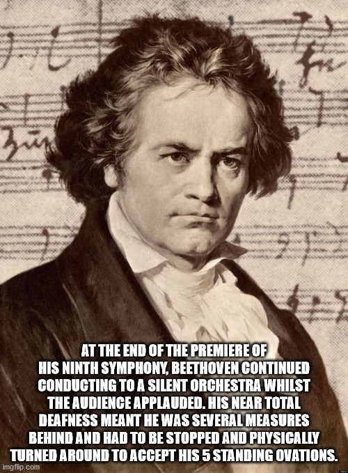 za At The End Of The Premiere Of His Ninth Symphony, Beethoven Continued Conducting To A Silent Orchestra Whilst The Audience Applauded. His Near Total Deafness Meant He Was Several Measures Behind And Had To Be Stopped And Physically Turned Around To…