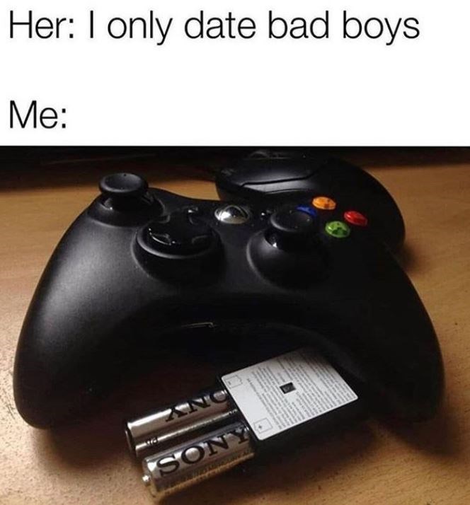 game controller - Her I only date bad boys Me Sonyi