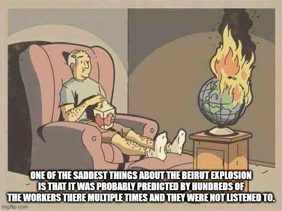 cartoon - One Of The Saddest Things About The Beirut Explosion Is That It Was Probably Predicted By Hundreds Of The Workers There Multiple Times And They Were Not Listened To. imgflip.com