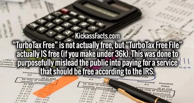 Accounting - KickassFacts.com "TurboTax Free" is not actually free, but "TurboTax Free File" actually Is free if you make under 36k. This was done to e purposefully mislead the public into paying for a service 11 that should be free according to the Irs. 