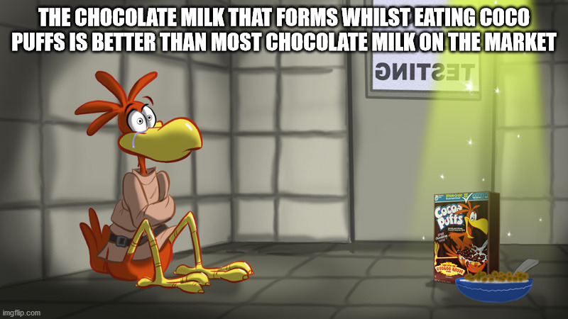 cartoon - The Chocolate Milk That Forms Whilst Eating Coco Puffs Is Better Than Most Chocolate Milk On The Market Cocos Puffs imgflip.com