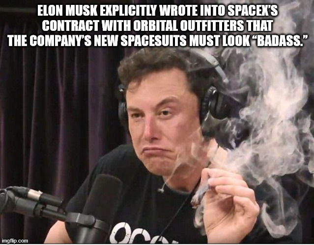 elon musk joe rogan podcast - Elon Musk Explicitly Wrote Into Spacex'S Contract With Orbital Outfitters That The Company'S New Spacesuits Must Look Badass." imgflip.com