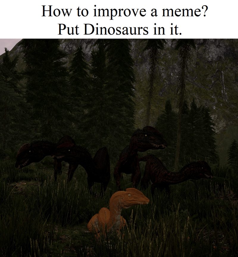 fauna - How to improve a meme? Put Dinosaurs in it.