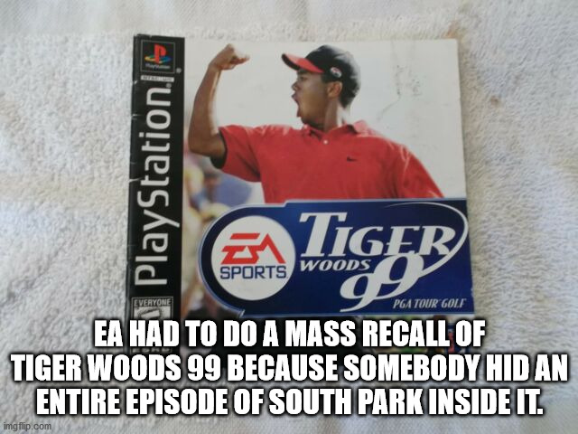 ps1 - PlayStation Tiger Woods Sports Everyone Pga Tour Golf Ea Had To Do A Mass Recall Of Tiger Woods 99 Because Somebody Hid An Entire Episode Of South Park Inside It. imgflip.com